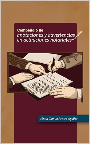 Compendio de Anotaciones y Advertencias en Actuaciones Notariales